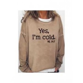 Womens Funny Yes I'm Cold Me 24:7 Winter Sweatshirts